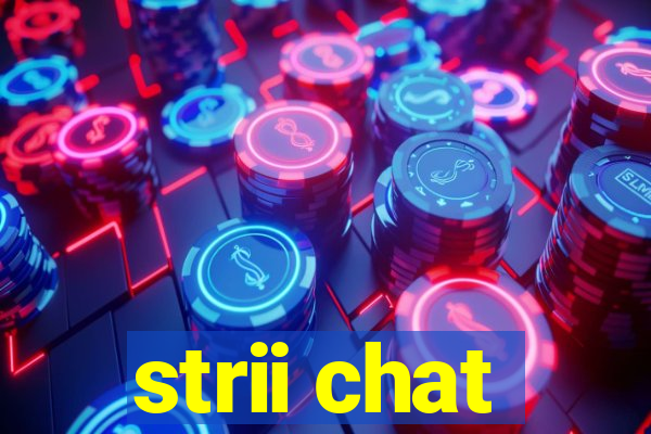 strii chat